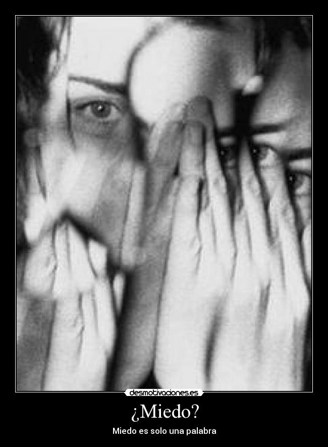 ¿Miedo? - Miedo es solo una palabra