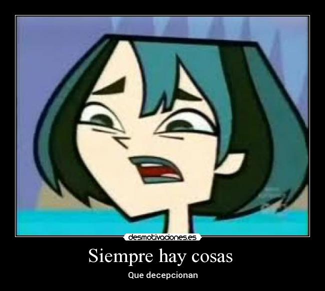 Siempre hay cosas - Que decepcionan