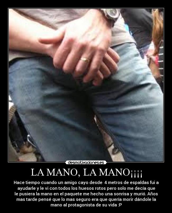 LA MANO, LA MANO¡¡¡¡ -