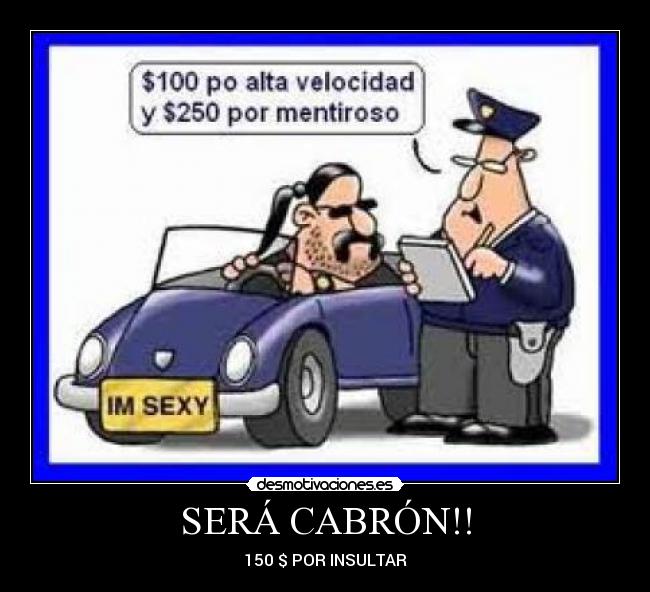 SERÁ CABRÓN!! - 