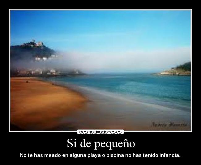 Si de pequeño -