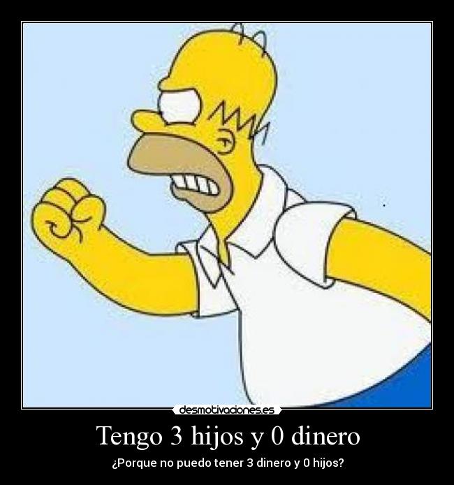 Tengo 3 hijos y 0 dinero -