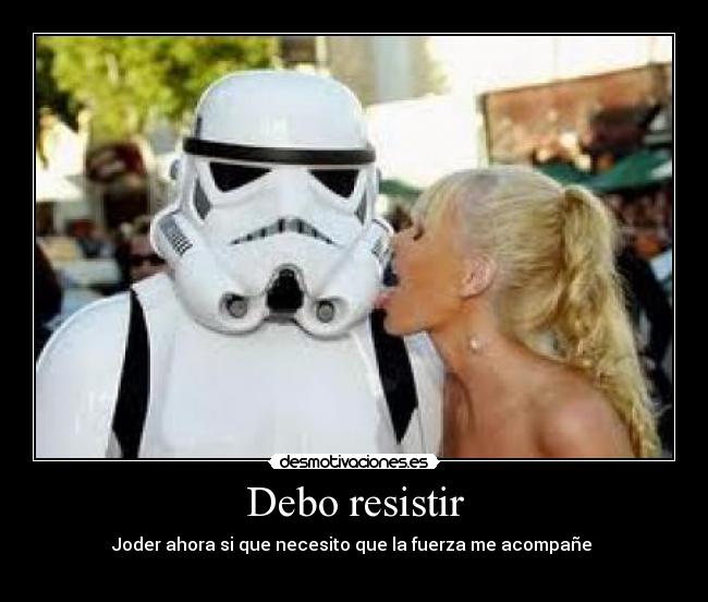 Debo resistir -