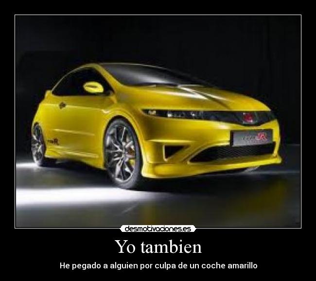 Yo tambien - He pegado a alguien por culpa de un coche amarillo