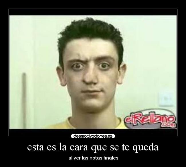 esta es la cara que se te queda -