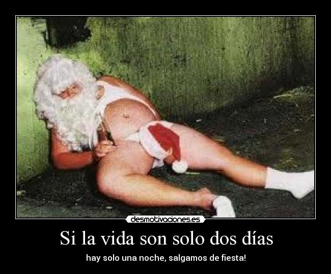 Si la vida son solo dos días - hay solo una noche, salgamos de fiesta!