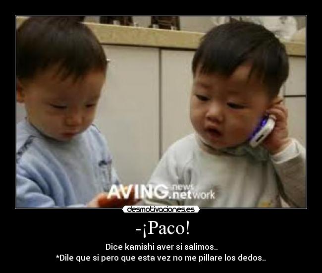 -¡Paco! -