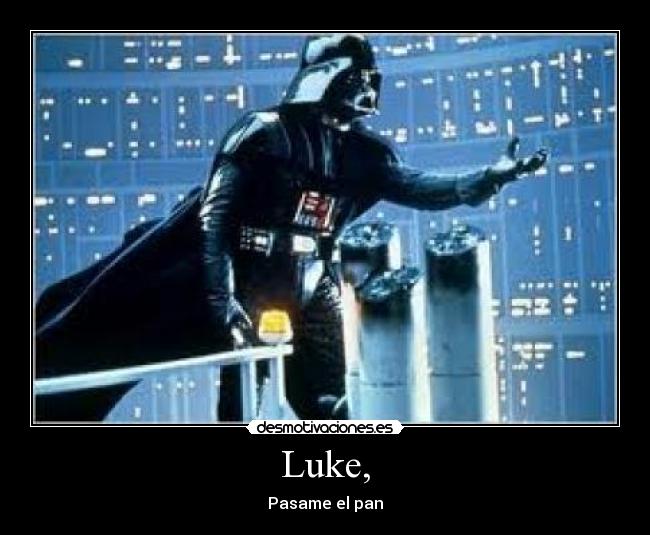 Luke, - Pasame el pan
