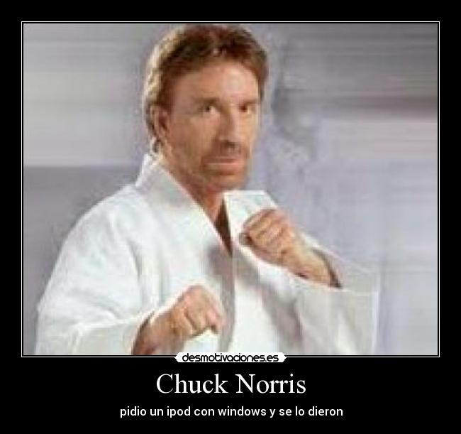 Chuck Norris - pidio un ipod con windows y se lo dieron