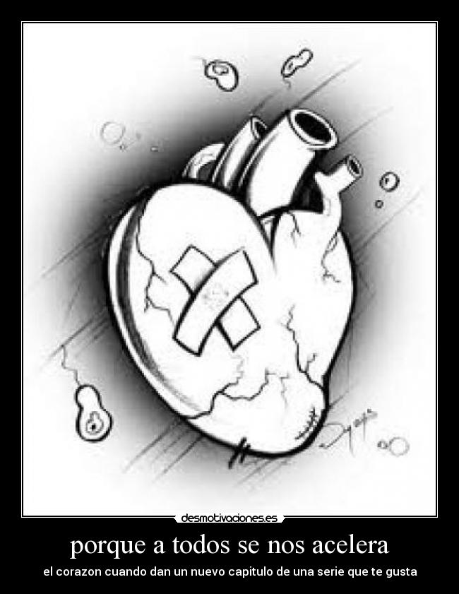 porque a todos se nos acelera - el corazon cuando dan un nuevo capitulo de una serie que te gusta