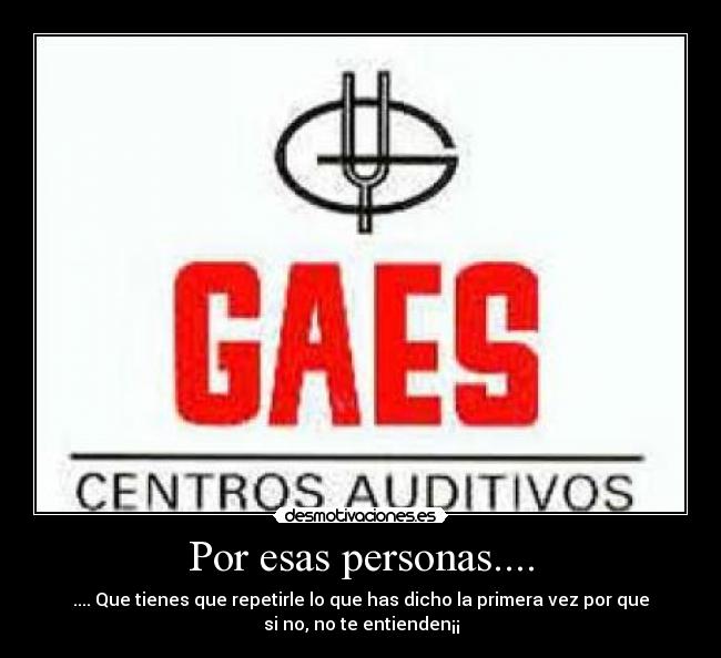 Por esas personas.... -