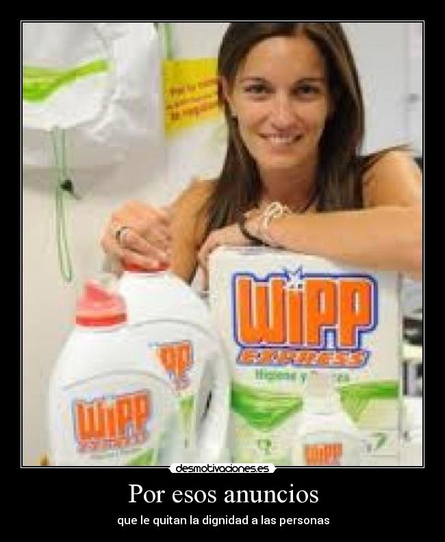 Por esos anuncios -