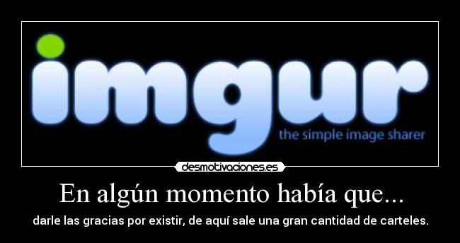 En algún momento había que... - darle las gracias por existir, de aquí sale una gran cantidad de carteles.