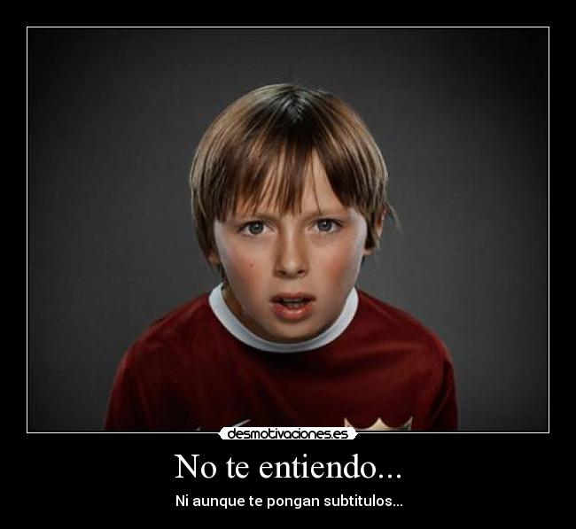 No te entiendo... - 