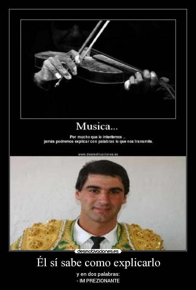 Él sí sabe como explicarlo - y en dos palabras:
- IM PREZIONANTE