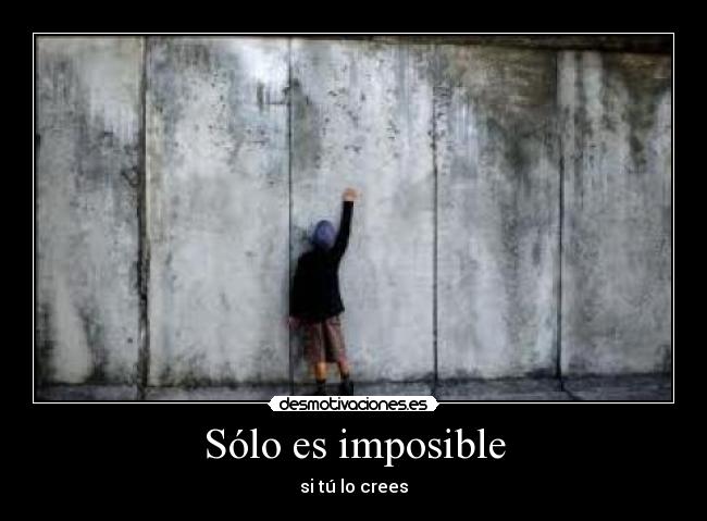 Sólo es imposible -