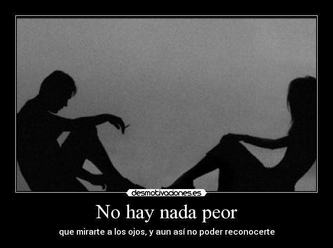 No hay nada peor -