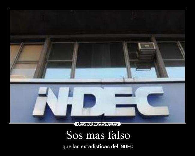 Sos mas falso - que las estadísticas del INDEC