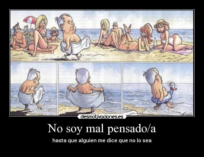 No soy mal pensado/a - 
