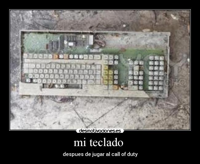 mi teclado - despues de jugar al call of duty