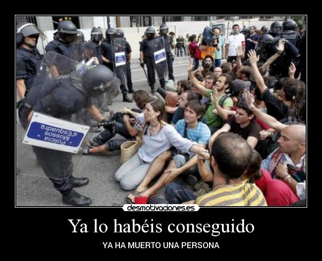 Ya lo habéis conseguido - YA HA MUERTO UNA PERSONA