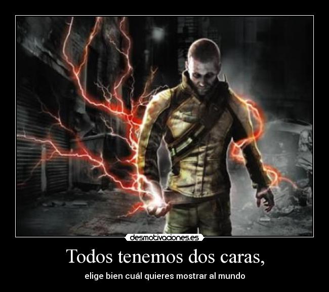 Todos tenemos dos caras, - elige bien cuál quieres mostrar al mundo