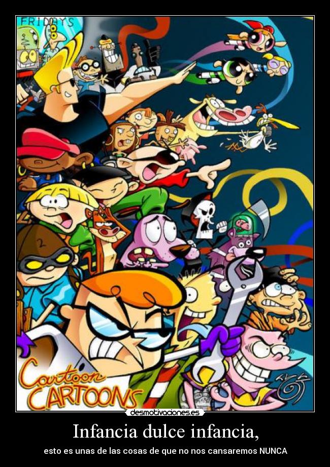 Infancia dulce infancia, - esto es unas de las cosas de que no nos cansaremos NUNCA