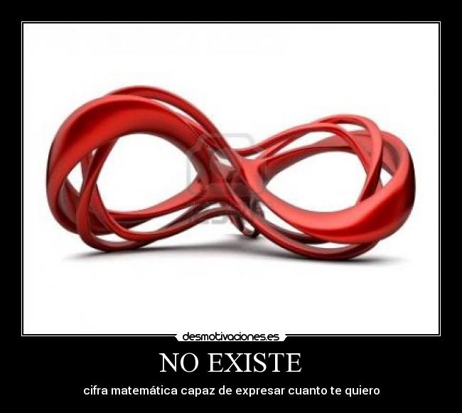 NO EXISTE - cifra matemática capaz de expresar cuanto te quiero