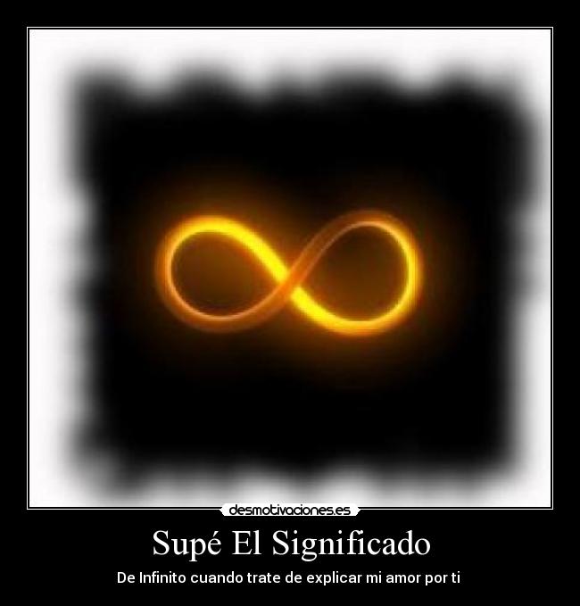 Supé El Significado - De Infinito cuando trate de explicar mi amor por ti
