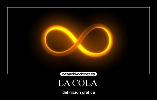 LA COLA - definicion grafica