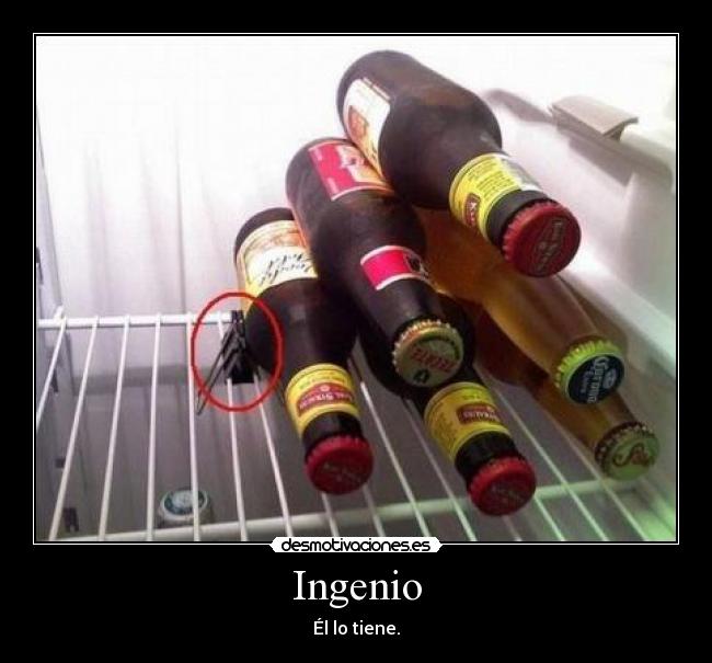 Ingenio - Él lo tiene.