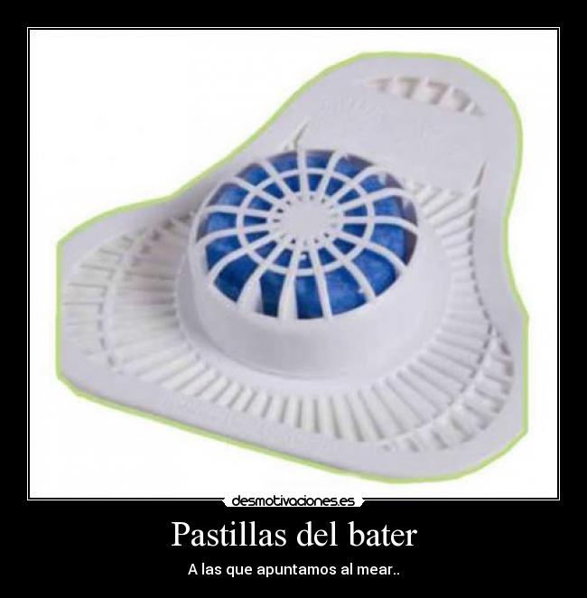 Pastillas del bater - A las que apuntamos al mear..