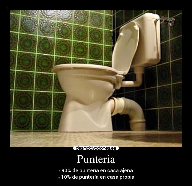 Punteria - - 90% de puntería en casa ajena 
- 10% de puntería en casa propia