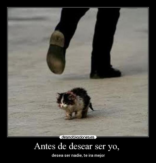 Antes de desear ser yo, - desea ser nadie, te ira mejor
