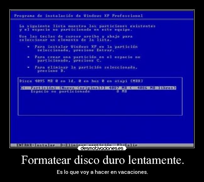 Formatear disco duro lentamente. - Es lo que voy a hacer en vacaciones.