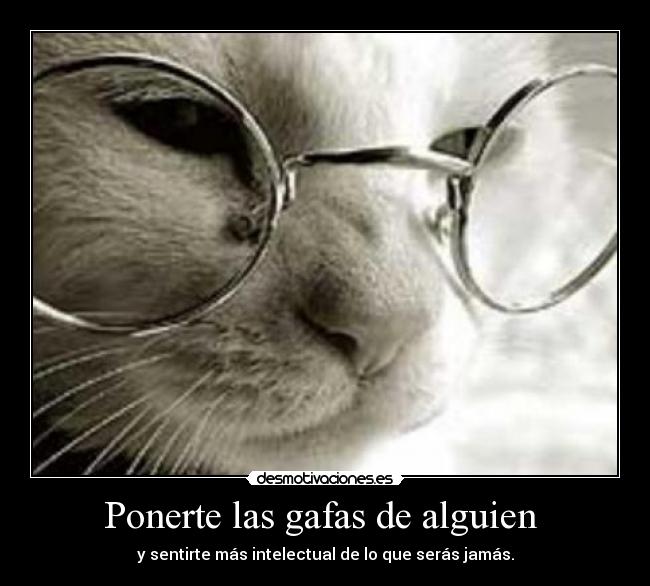 Ponerte las gafas de alguien -