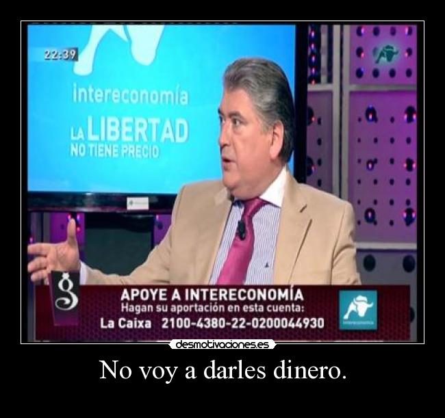 No voy a darles dinero. -