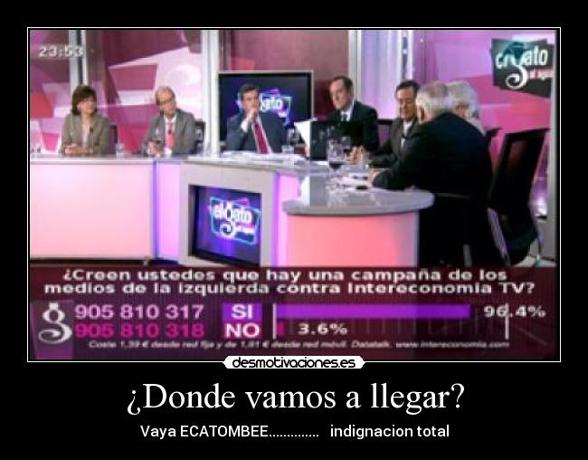 ¿Donde vamos a llegar? - Vaya ECATOMBEE.............. indignacion total