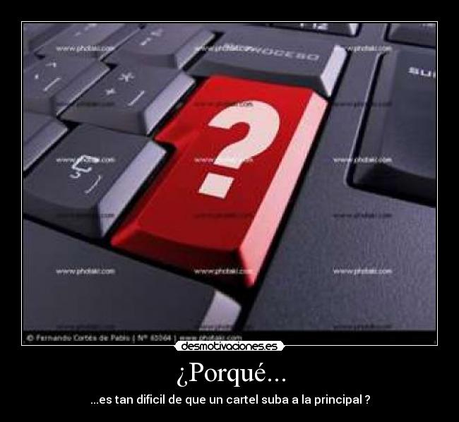 ¿Porqué... - ...es tan dificil de que un cartel suba a la principal ?