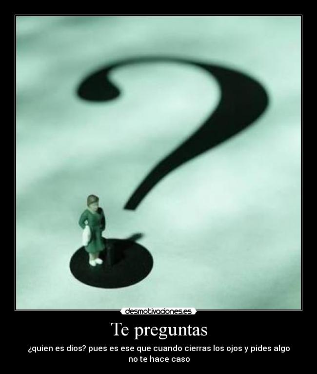Te preguntas -