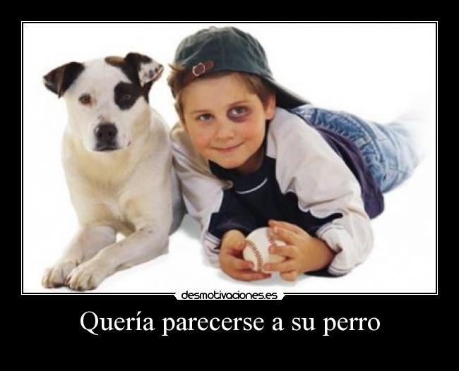 Quería parecerse a su perro -