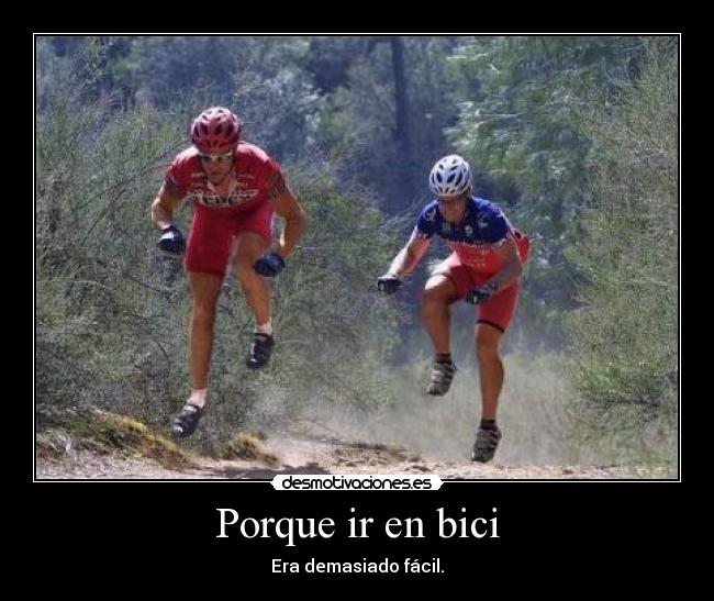 Porque ir en bici - Era demasiado fácil.