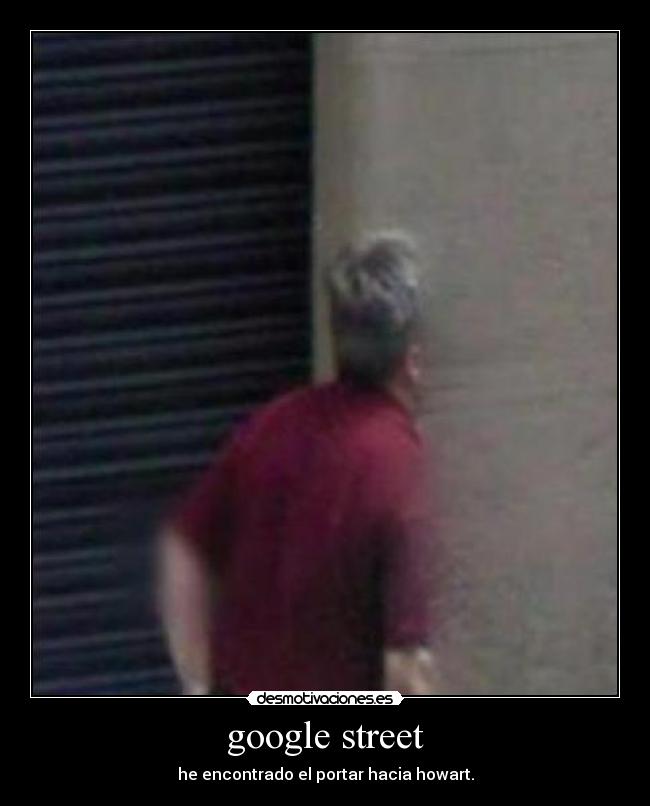 google street - he encontrado el portar hacia howart.