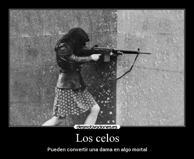 Los celos - Pueden convertir una dama en algo mortal