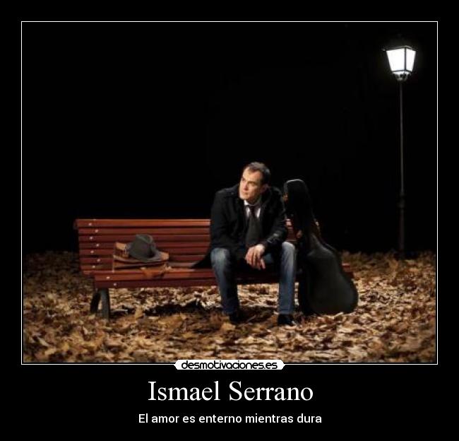 Ismael Serrano - El amor es enterno mientras dura