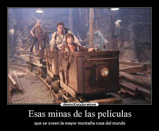 Esas minas de las películas -