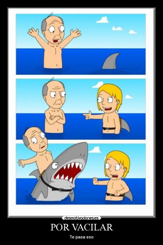 POR VACILAR - Te pasa eso