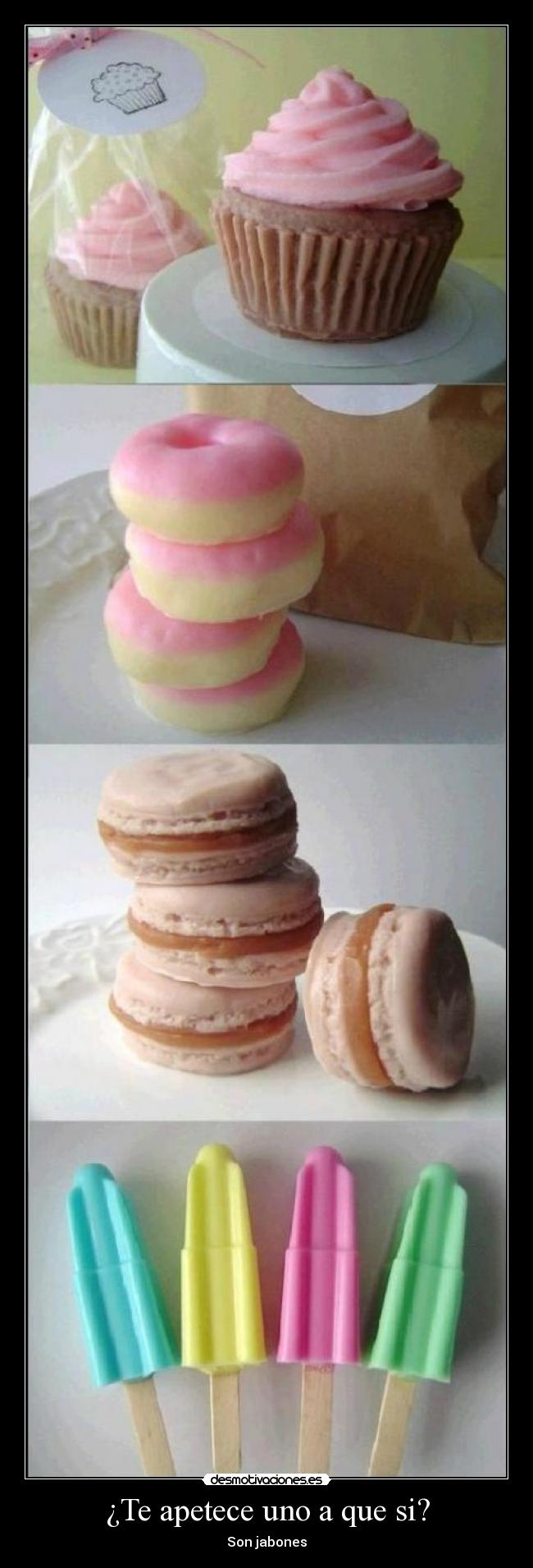 ¿Te apetece uno a que si? - Son jabones