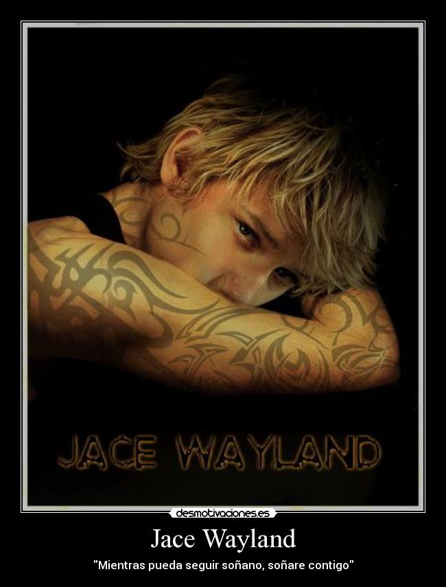 Jace Wayland - Mientras pueda seguir soñano, soñare contigo