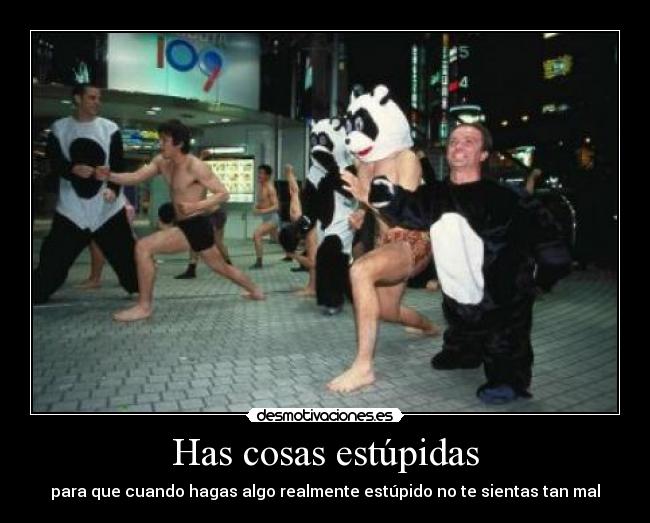 Has cosas estúpidas - 